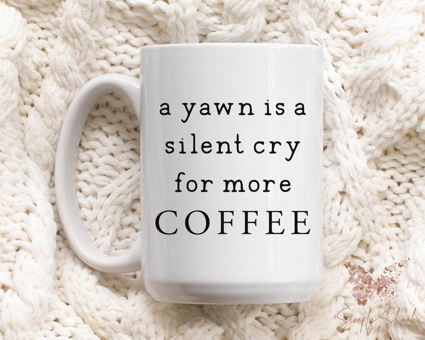 A Yawn is a Silent Cry for More Coffee 15 oz Mug