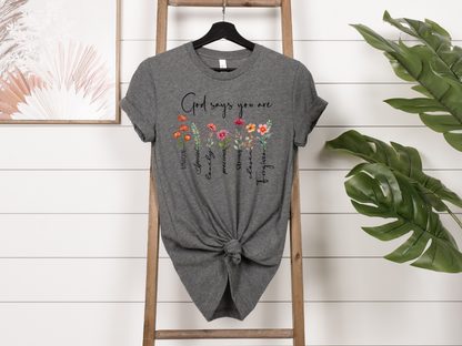 God says you are... T-shirt