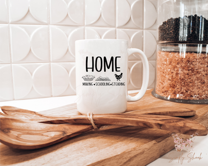 Home Making- Home Schooling- Home Steading 15 oz Mug