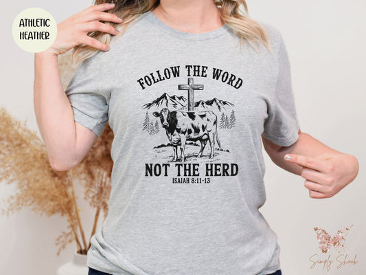 Follow the Word Not the Herd T-Shirt