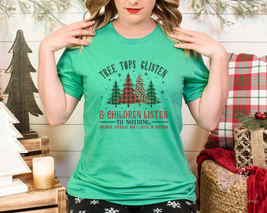 Funny Treetops Glisten and Children Listen to Nothing Christmas T-Shirt