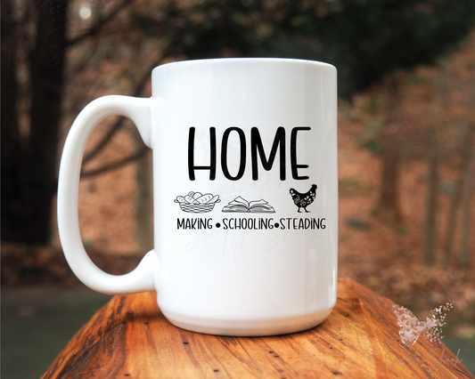 Home Making- Home Schooling- Home Steading 15 oz Mug