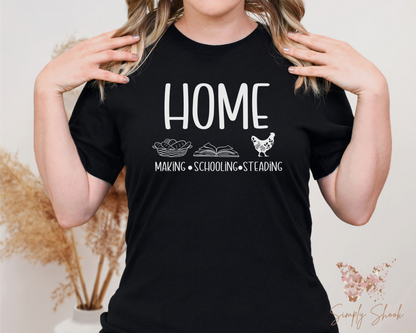 Home Making- Home Schooling- Home Steading T-Shirt