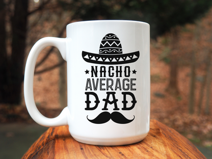 Nacho Average Dad 15 oz Coffee Mug