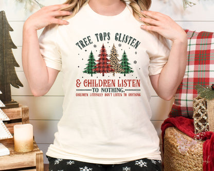 Funny Treetops Glisten and Children Listen to Nothing Christmas T-Shirt