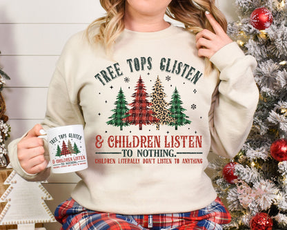 Funny Treetops Glisten and Children Listen to Nothing Sweatshirt