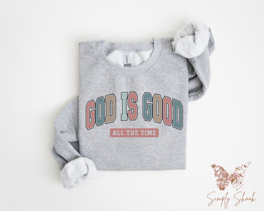 God Is Good All The Time Sweatshirt