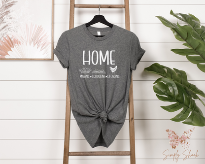 Home Making- Home Schooling- Home Steading T-Shirt