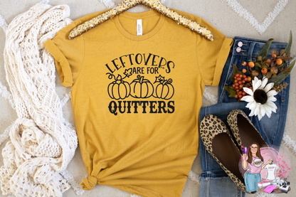 Leftovers Are For Quitters T-Shirt